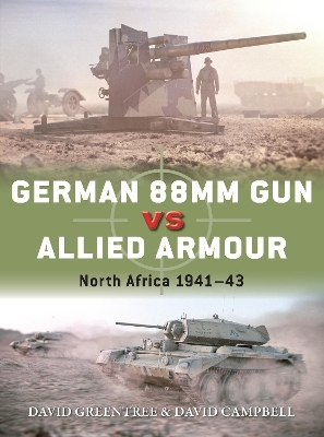 German 88mm Gun vs Allied Armour - David Campbell, David Greentree