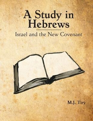 A Study in Hebrews - Michael J Tiry