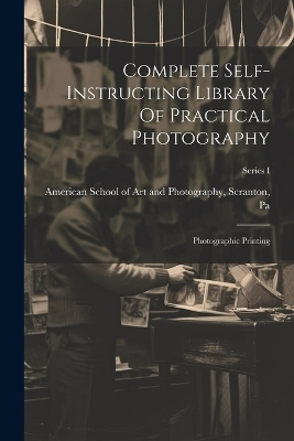 Complete Self-instructing Library Of Practical Photography - 