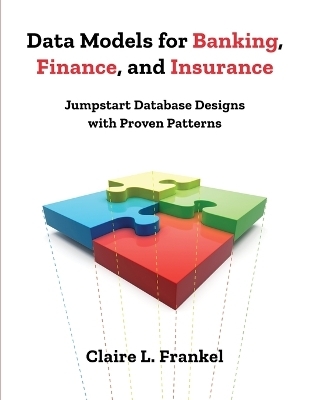 Data Models for Banking, Finance, and Insurance - Claire Frankel