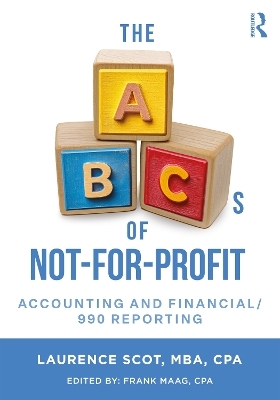 The ABCs of Not-For-Profit Accounting and Financial/990 Reporting - Laurence Scot