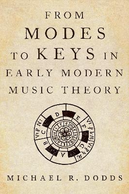 From Modes to Keys in Early Modern Music Theory - Michael R. Dodds