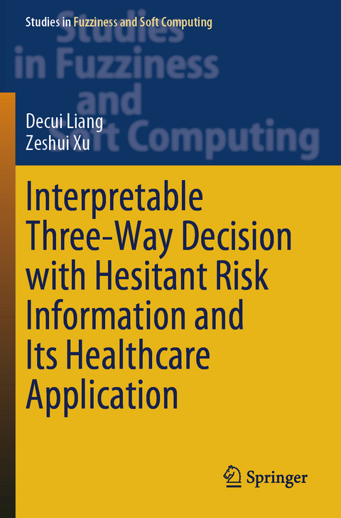 Interpretable Three-Way Decision with Hesitant Risk Information and Its Healthcare Application - Decui Liang, Zeshui Xu