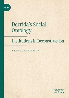 Derrida's Social Ontology - Ryan A. Gustafson