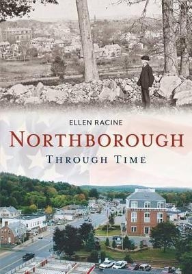 Northborough Through Time - Ellen Racine