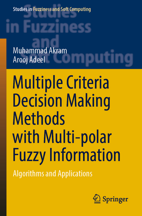 Multiple Criteria Decision Making Methods with Multi-polar Fuzzy Information - Muhammad Akram, Arooj Adeel