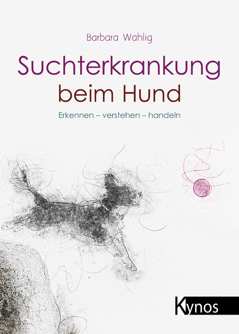 Suchterkrankung beim Hund - Barbara Wahlig