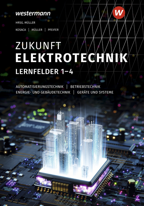 Zukunft Elektrotechnik - Detlev Müller, Gabriele Kosaca, Jürgen Pfeifer