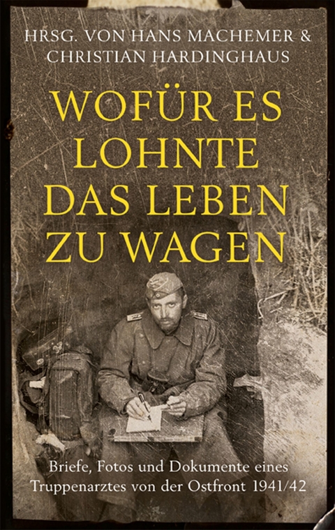 Wofür es lohnte, das Leben zu wagen - Hans Machemer, Christian Hardinghaus