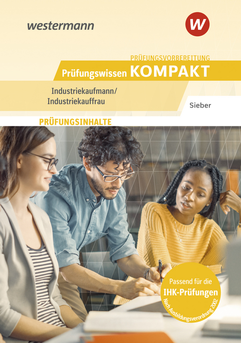 Prüfungsvorbereitung Prüfungswissen KOMPAKT - Industriekaufmann/Industriekauffrau - Michael Sieber