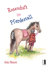 Rosenduft im Pferdestall - Gabi Meyer