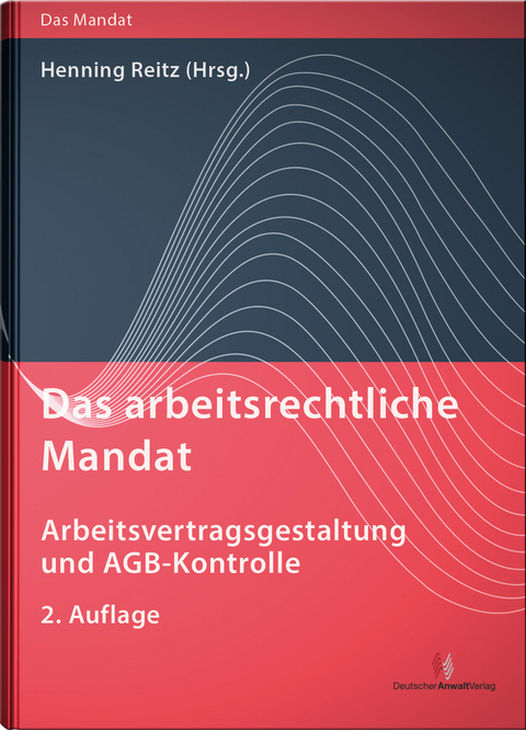 Das arbeitsrechtliche Mandat: Arbeitsvertragsgestaltung und AGB-Kontrolle - 