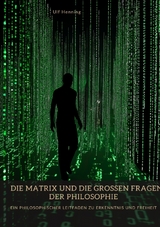 Die Matrix und die großen Fragen der Philosophie - Ulf Henning