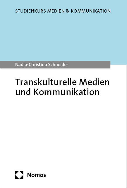 Transkulturelle Medien und Kommunikation - Nadja-Christina Schneider