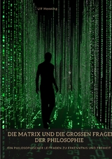 Die Matrix und die großen Fragen der Philosophie - Ulf Henning