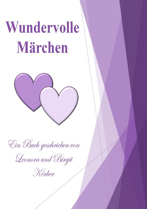 Wundervolle Märchen - Leonora und Birgit Körber