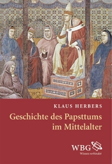 Geschichte des Papsttums im Mittelalter - Klaus Herbers