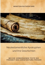 Neutestamentliche Apokryphen und ihre Geschichten - Winston Rutherford