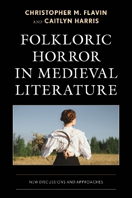 Folkloric Horror in Medieval Literature - Christopher M. Flavin, Caitlyn Harris