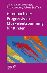 Handbuch der Progressiven Muskelentspannung für Kinder (Leben Lernen, Bd. 232) -  Claudia Reeker-Lange,  Patricia Aden,  Sabine Seyffert