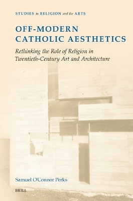 Off-Modern Catholic Aesthetics - Samuel O'Connor Perks