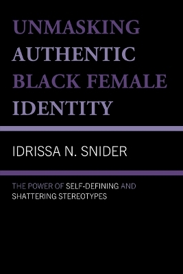 Unmasking Authentic Black Female Identity - Idrissa N Snider