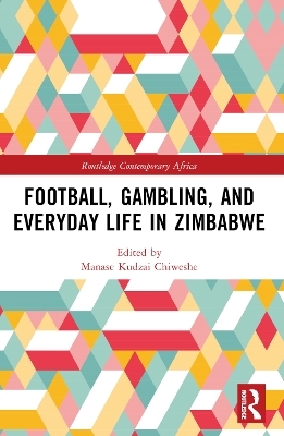 Football, Gambling, and Everyday Life in Zimbabwe - 