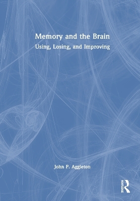 Memory and the Brain - John P. Aggleton