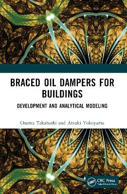 Braced Oil Dampers for Buildings - Osamu Takahashi, Atsuki Yokoyama