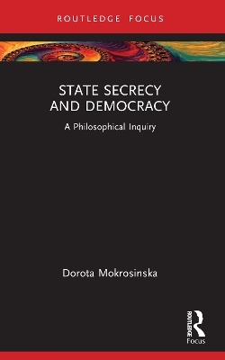 State Secrecy and Democracy - Dorota Mokrosinska