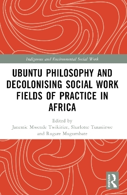 Ubuntu Philosophy and Decolonising Social Work Fields of Practice in Africa - 