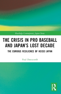 The Crisis in Pro Baseball and Japan’s Lost Decade - Paul Dunscomb