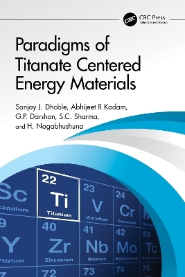 Paradigms of Titanate Centered Energy Materials - Sanjay J. Dhoble, Abhijeet R Kadam, G.P. Darshan, S.C. Sharma, H. Nagabhushuna