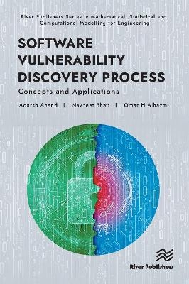 Software Vulnerability Discovery Process: Concepts and Applications - Adarsh Anand, Navneet Bhatt, Omar H Alhazmi