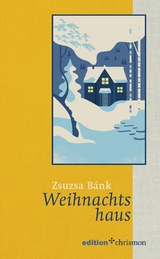 Weihnachtshaus - Zsuzsa Bánk