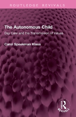 The Autonomous Child - Carol Speekman Klass