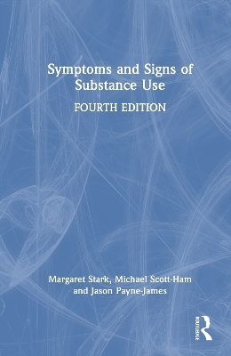 Symptoms and Signs of Substance Use - Margaret Stark, Michael Scott-Ham, Jason Payne-James