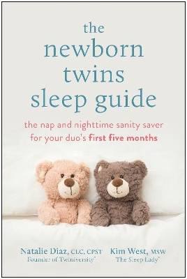 The Newborn Twins Sleep Guide - Natalie Diaz, Kim West