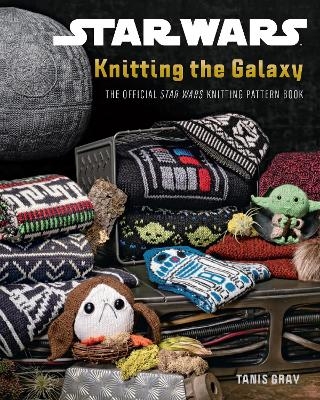 Star Wars: Knitting the Galaxy - Tanis Gray