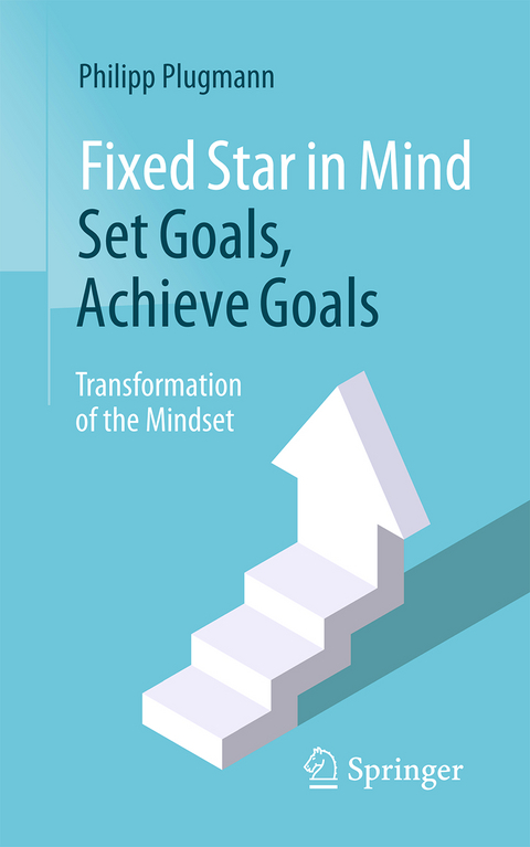 Fixed Star in Mind: Set Goals, Achieve Goals - Philipp Plugmann