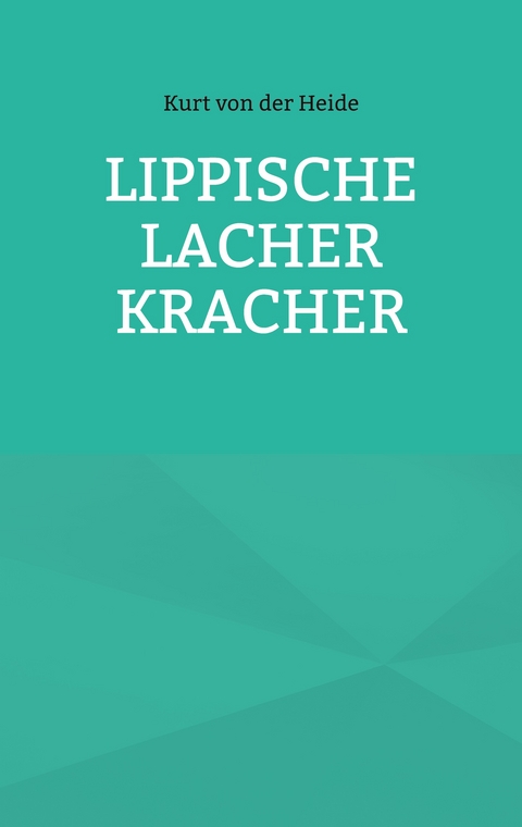 Lippische Lacher Kracher - Kurt von der Heide