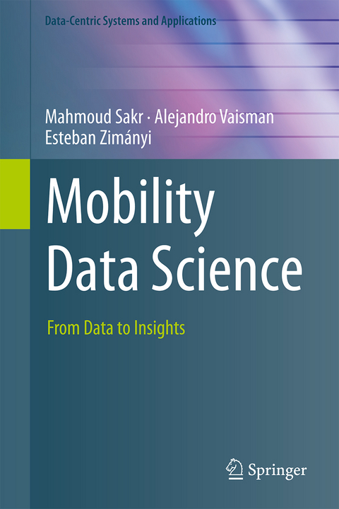 Mobility Data Science - Mahmoud Sakr, Alejandro Vaisman, Esteban Zimányi