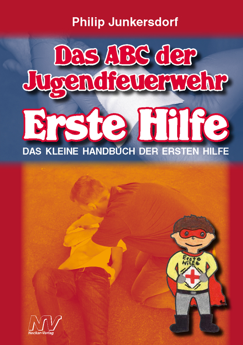 Das ABC der Jugendfeuerwehr Erste Hilfe - Philipp Junkersdorf