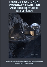 Leben auf dem Mond: Visionäre Pläne und wissenschaftliche Realitäten - Herbert Watson