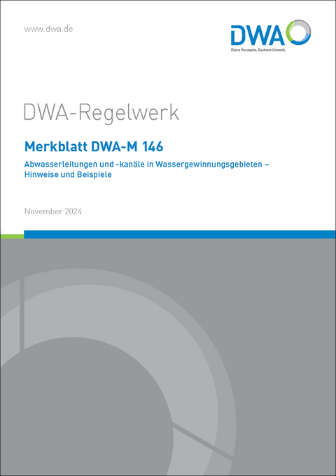 Merkblatt DWA-M 146 Abwasserleitungen und -kanäle in Wassergewinnungsgebieten - Hinweise und Beispiele