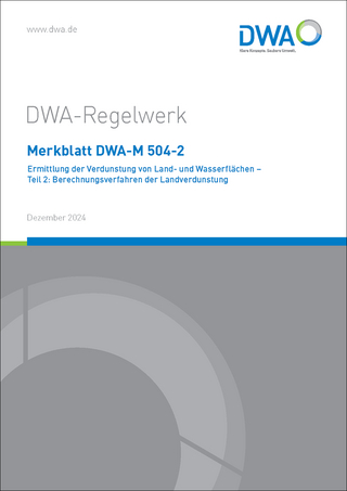 Merkblatt DWA-M 504-2 Ermittlung der Verdunstung von Land- und Wasserflächen - Teil 2: Berechnungsverfahren der Landverdunstung - 