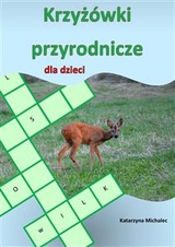 Krzyżówki przyrodnicze dla dzieci - Katarzyna Michalec