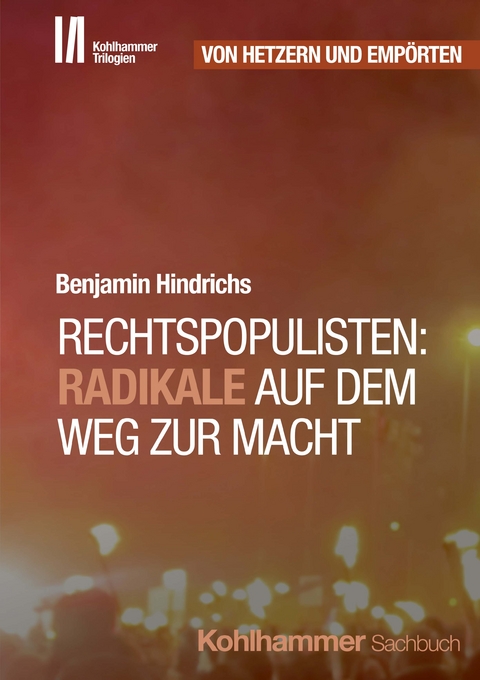 Rechtspopulisten: Radikale auf dem Weg zur Macht - Benjamin Hindrichs