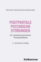 Postpartale psychische Störungen - Wortmann-Fleischer, Susanne; Downing, George; Hornstein, Christiane