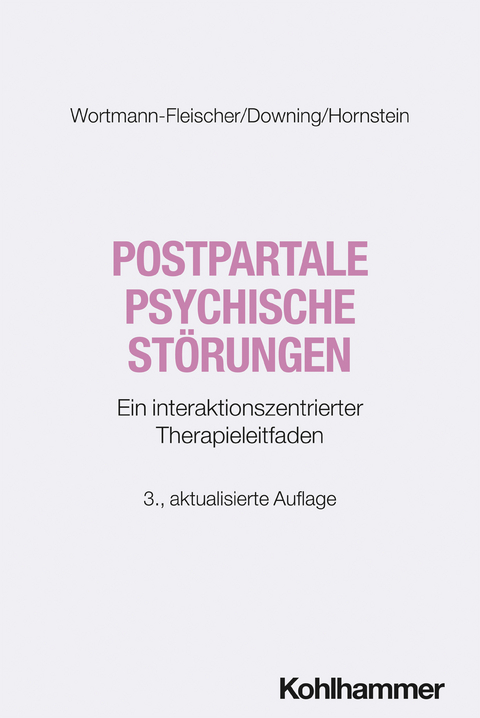 Postpartale psychische Störungen - Susanne Wortmann-Fleischer, George Downing, Christiane Hornstein